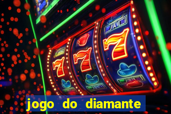 jogo do diamante para ganhar dinheiro